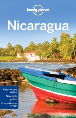 Lonely Planet Nicaragua (Country Guide) - Alex Egerton, Greg Benchwick