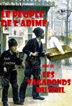 Le peuple de l'abîme (suivi de Les vagabonds du rail): édition intégrale (Documents) (French Edition) - Jack London, Paul Gruyer, Louis Postif