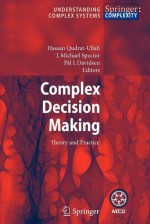 Complex Decision Making: Theory and Practice - Hassan Qudrat-Ullah, J. Michael Spector, Paal Davidsen