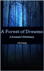 A Forest of Dreams: A Dreamer's Dictionary - S.M. Scarpa, Ty Schwamberger