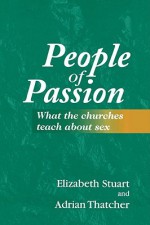 People of Passion: What the Churches Teach About Sex - Elizabeth Stuart