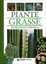 Piante grasse: Riconoscimento e coltivazione - Claudio Bruneri Fusi, Pietro Cattaneo, Marco Stegani