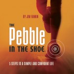 The Pebble In The Shoe: 5 Steps to a Simple Confident Life - Jim Fannin