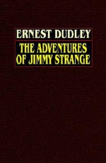 The Adventures of Jimmy Strange - Ernest Dudley