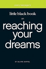 Little Black Book on Reaching Your Dreams (Little Black Book Series) (Little Black Book Series) - Blaine Bartel