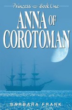 Princess Book I: Anna of Corotoman - Barbara Frank