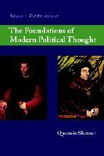 The Foundations of Modern Political Thought: Volume One: The Renaissance - Quentin Skinner