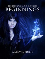 The Ether World Chronicles: Beginnings - Artemis Hunt