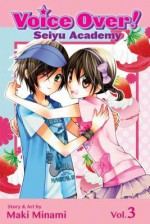 Voice Over!: Seiyu Academy, Vol. 3 (Voice Over!, #3) - Maki Minami