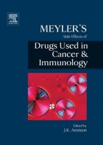 Meyler's Side Effects of Drugs in Cancer and Immunology - Jeffrey K Aronson