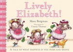 Lively Elizabeth! : what happens when you push - Mara Bergman, Cassia Thomas