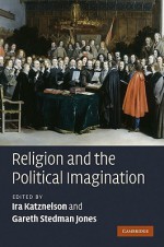 Religion and the Political Imagination - Ira Katznelson, Gareth Stedman Jones