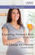 Mills & Boon Cherish Duo: Expecting Fortune's Heir/A Change Of Fortune - Cindy Kirk, Crystal Green