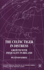 The Celtic Tiger In Distress: Growth with Inequality in Ireland - Peadar Kirby