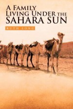 A Family Living Under the Sahara Sun - Ruth Long