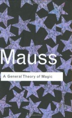 A General Theory of Magic (Routledge Classics) - Marcel Mauss