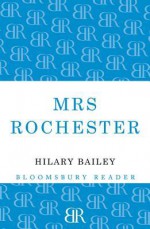 Mrs Rochester - Hilary Bailey