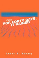 For Forty Days, It Rained - James Murphy