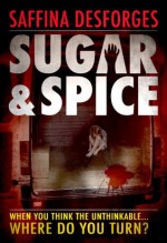 Sugar & Spice - Saffina Desforges