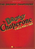 The Drowsy Chaperone: A Musical Within a Comedy - Greg Morrison, Lisa Lambert