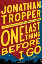 One Last Thing Before I Go - Jonathan Tropper