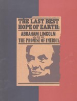 The Last Best Hope of Earth: Abraham Lincoln and the Promise of America - John H. Rhodehamel, James M. McPherson, John H. Rhodchamel