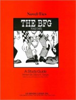 The BFG by Roald Dahl: Novel-Ties Study Guide - Joyce Friedland, Diana Sergis, Rikki Kessler