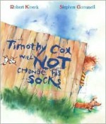 Timothy Cox Will Not Change His Socks - Robert Kinerk, Stephen Gammell