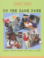 On the Same Page: Shared Reading Beyond the Primary Grades - Janet Allen