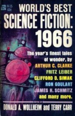 World's Best Science Fiction 1966 - Harlan Ellison, Arthur C. Clarke, R.A. Lafferty, Lin Carter, Fritz Leiber, Fred Saberhagen, James H. Schmitz, Larry Niven, Ron Goulart, Clifford D. Simak, Terry Carr, Vernor Vinge, Joseph Green, David I. Masson, Donald A. Wollheim, Christopher Anvil, Jonathan Brand