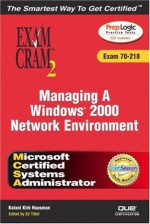 McSa Managing a Windows 2000 Network Environment Exam Cram 2 (Exam Cram 70-218) - Kirk Hausman, Ed Tittel