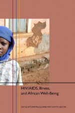 HIV/AIDS, Illness, and African Well-Being - Toyin Falola, Matthew M. Heaton