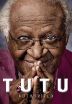 Tutu: Authorized - Allister Sparks, Mpho Tutu