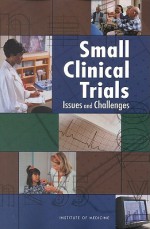 Small Clinical Trials: Issues and Challenges - Charles H. Evans Jr., National Research Council, Board on Health Sciences Policy