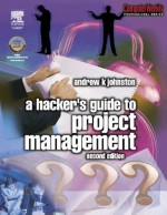 Hacker's Guide to Project Management (Computer Weekly Professional) - Andrew Johnston