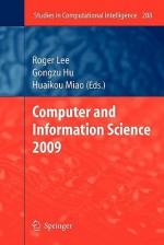 Computer and Information Science 2009 - Roger Lee, Gongzu Hu, Huaikou Miao