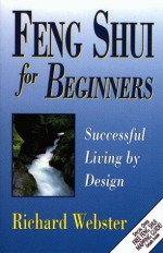 Feng Shui for Beginners: Successful Living by Design - Richard Webster