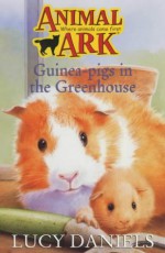 Guinea Pigs In The Greenhouse - Lucy Daniels