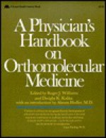 A Physician's Handbook on Orthomolecular Medicine - Roger J. Williams, Dwight K. Kalita