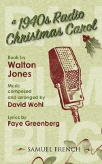 A 1940s Radio Christmas Carol - Walt Jones, Faye Greenberg, David Wohl