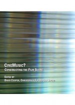 CineMusic?: Constructing the Film Score - David Cooper, Christopher Fox, Ian Sapiro