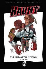 Haunt, The Immortal Edition, Book 2 - Robert Kirkman, Todd McFarlane, Joe Casey, Nathan Fox, Greg Capullo