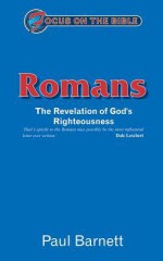 Romans: The Revelation of God's Righteousness - Paul Barnett