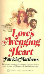 Love's Avenging Heart - Patricia Matthews