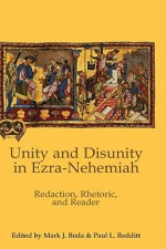 Unity And Disunity In Ezra Nehemiah: Redaction, Rhetoric, And Reader (Hebrew Bible Monographs) - Mark J. Boda