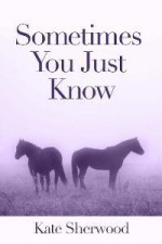 Sometimes You Just Know - Kate Sherwood