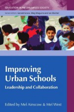 Improving Urban Schools: Leadership And Collaboration (Education in an Urbanised Society) - Mel Ainscow