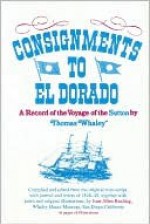 Consignments to El Dorado: A Record of the Voyage of the Sutton by Thomas Whaley - Thomas Whaley, Jane Allen Reading