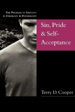 Sin, Pride & Self-Acceptance: The Problem of Identity in Theology & Psychology - Terry D. Cooper