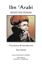 IBN 'ARABI: SELECTED POEMS - Ibn 'Arabi, Paul Smith